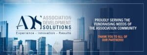 ADS, proudly serving the fundraising needs of the association community.